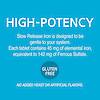 A graphic icon with the words high potency, slow release iron is designed to be gentle to your system, each tablet contains 45 mg of elemental iron, equivalent to 142 mg of ferrous sulfate, gluten free and no added yeast or artificial flavors.